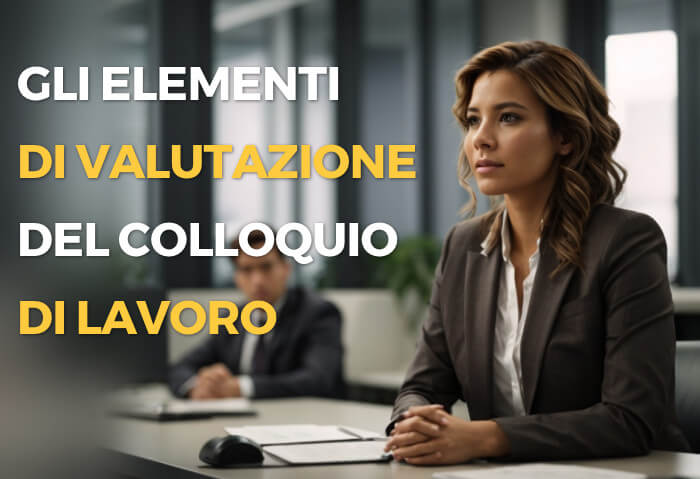 GLI ELEMENTI DI VALUTAZIONE DEL COLLOQUIO DI LAVORO